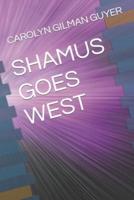 SHAMUS GOES WEST