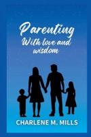 Parenting with love and wisdom