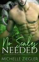No Scales Needed: A Dragon Shifter Fated Mates Novel