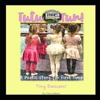 Tutu Fun! :  A Poetic Story for First Time Tiny Dancers!