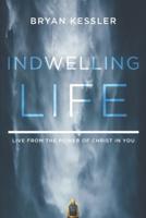 Indwelling Life: Live from the Power of Christ in You
