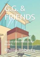 G.G. & FRIENDS: The End of the World As We Know It