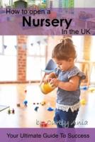 How to open a nursery in the UK: The ultimate guide to success