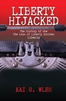 Liberty Hijacked : The History of How the Loss of Liberty Divides Liberia