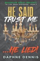 He Said Trust Me... He Lied!: Deception: He Lied Miniseries Book 4