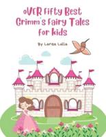 Over Fifty Best Grimm's Fairy Tales for kids: 5-Minutes Bedtime stories collection