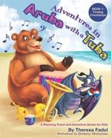 Adventures in Aruba with a Tuba (  Chuck Chuck Chicky and Chums Travel and Adventure Series )