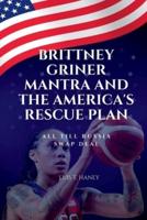 Brittney Griner Mantra And The America's Rescue Plan: All Till Russia Swap Deal