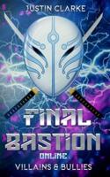 Final Bastion Online: Villains & Bullies (A LitRPG Adventure)