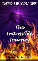 INTO ME YOU SEE: The Impossible Journey