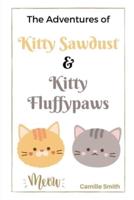 The Adventures of Kitty Sawdust and Kitty Fluffypaws: A Children's Book with two cute Kittens