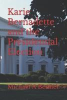 Karie Bernadette and the Presidential Election