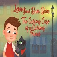 Lenny and Bam Bam: The Curious Case of A Curious Friend