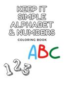 Keep It Simple Alphabet and Number Coloring Books For Kids Ages 2-4