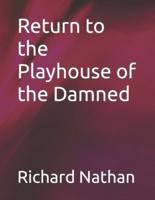 Return to the Playhouse of the Damned