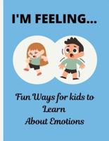 I'M FEELING.......: Fun ways for kids, teenagers and all ages to learn about emotions.