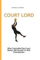 Court Lord: Who Controlled the Court Better, Bill Russell or Wilt Chamberlain