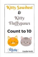 Kitty Sawdust and Kitty Fluffypaws.: A cute kitten counting book for babies and kids.