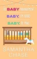 The Baby Arrangement/ Baby, I'm Yours/ Baby, Be Mine: Life, Love, & Babies Collection