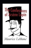The Confessions of Arsène Lupin Annotated