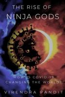 The Rise of Ninja Gods: How Is Covid-19 Changing The World