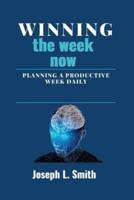 Winning the week now: Planning a productive week daily