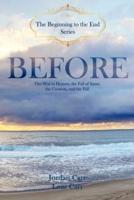Before: A Fictional Novel of the Fall of Satan, the War in Heaven, the Creation, and the Fall