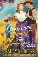 Discovering a Family in the Cowboy's Arms: A Western Historical Romance Book