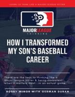 Major League Thinking: How I Transformed My Son's Baseball Career