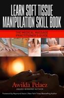 Learn Soft Tissue Manipulation Skills: The Medical Massage Practitioner's Guide