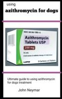 Using Azithromycin For Dogs : Ultimate Guide To Using Azithromycin For Dogs