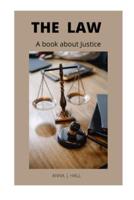 The Law: A book about Justice