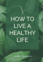 How to live a healthy life
