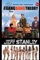 THE GANGBANG THEORY : EROTIC PARODY : VOLUME ONE