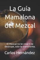 La Guía Mamalona Del Mezcal