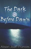 The Dark Before Dawn: Book 1 of the Dark Before Dawn Series