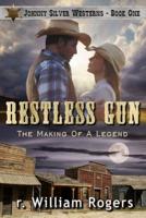 Restless Gun - (Johnny Silver Westerns) - Book One: The Making Of A Legend