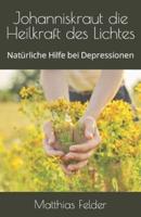 Johanniskraut die Heilkraft des Lichtes: Natürliche Hilfe bei Depressionen