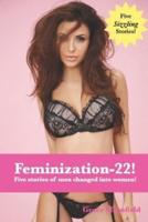 Feminization-22!: Five stories of men changed into women!