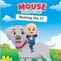 Mouse the House Dog