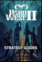 HARD WEST 2 Complete guide: Tips, Tricks, and Strategies