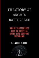 THE STORY OF ARCHIE BATTERSBEE: Archie battersbee dies in hospital after life support withrawn.