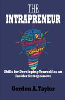 THE INTRAPRENEUR: Skills for Developing Yourself as an Insider Entrepreneur