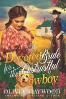 A Devoted Bride for the Distrustful Cowboy: A Christian Historical Romance Book