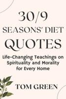 30/9 SEASONS' DIET QUOTES: Life-Changing Teachings on Spirituality and Morality for Every Home