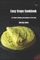 Easy Crepe Cookbook: 30+ Simple & Delicious Crepe Recipes for Every Meal