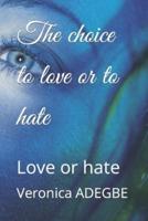 The choice to love or to hate: Love or hate