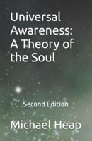 Universal  Awareness: A Theory of the Soul: Second Edition