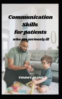 Communication Skills : for patients who are seriously ill