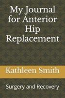 My Journal for Anterior Hip Replacement: Surgery and Recovery
